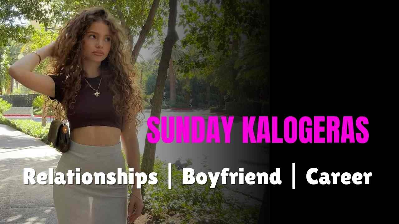 Sunday Kalogeras Wiki, Bio, Age, Height, Boyfriend, Photos